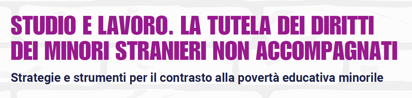 Studio e lavoro. La tutela dei diritti dei minori stranieri non accompagnati