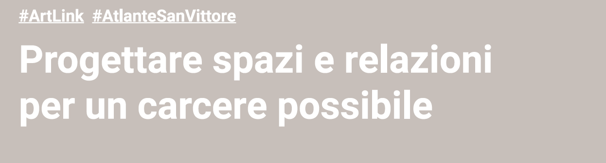 Progettare spazi e relazioni per un carcere possibile