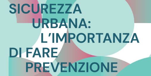 Sicurezza urbana: l’importanza di fare prevenzione